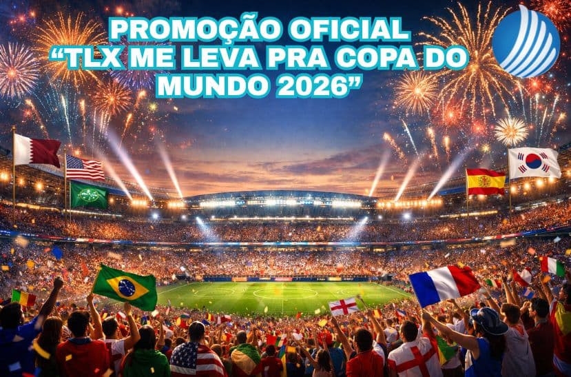 PROMOÇÃO OFICIAL “TLX ME LEVA PRA COPA DO MUNDO 2026”